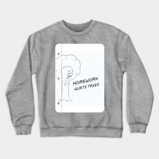 Homework hurts Crewneck Sweatshirt